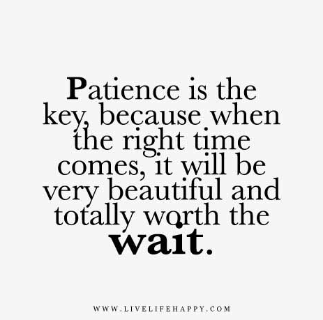 patience live life happy wait so big quote